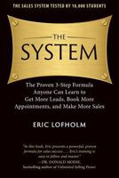 The System: The Proven 3-Step Formula Anyone Can Learn to Get More Leads, Book More Appointments, and Make More Sales 0989894207 Book Cover