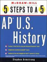 5 Steps to a 5 on the Advanced Placement Examinations: U.S. History (5 Steps to a 5 on the Advanced Placement Examinations Series) 0071377174 Book Cover