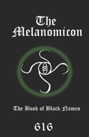 The Melanomicon: The Book of Black Names B094SZRZ1F Book Cover