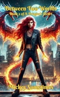 Between Two Worlds: Book 2 of A Dragon's Heart B0F195CL3Y Book Cover