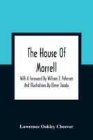 The House Of Morrell; With A Foreword By William J. Petersen And Illustrations By Elmer Jacobs 9354362524 Book Cover