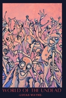 World Of The Undead: Volume 1 B0CKTC2SP6 Book Cover