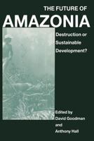 The Future of Amazonia: Destruction or Sustainable Development? 1349210706 Book Cover