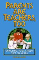 Parents Are Teachers Too: Enriching Your Child's First Six Years (Little Hands(r)) 0913589357 Book Cover