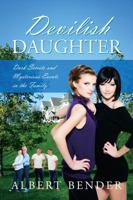 Devilish Daugher: Dark Secrets and Mysterious Events in the Family 1478725052 Book Cover