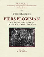 William Langland, Piers Plowman: A Parallel-Text Edition of the A, B, C and Z Versions: Volume II, Part 2. Commentary, Bibliography and Indexical Glossary 1580441602 Book Cover