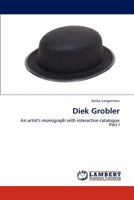 Diek Grobler: An artist's monograph with interactive catalogue Part I 3848415577 Book Cover
