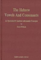 The Hebrew Vowels and Consonants As Symbols of Ancient Astronomic Concepts 0828318832 Book Cover