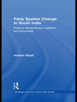 Party System Change in South India: Political Entrepreneurs, Patterns and Processes 0415533155 Book Cover