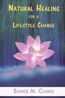 Natural Healing for a Lifestyle Change 1539897796 Book Cover