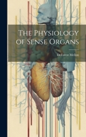 The Physiology of Sense Organs 1022230751 Book Cover