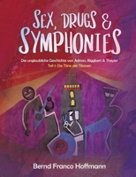 Sex, Drugs & Symphonies: Die unglaubliche Geschichte von Adrian, Riggbert & Theyler 3347206827 Book Cover