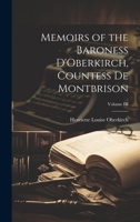 Memoirs of the Baroness D'Oberkirch, Countess de Montbrison; Volume III 1019808292 Book Cover