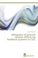Mitigation of ground motion effects via feedback systems in CLIC 3838136926 Book Cover