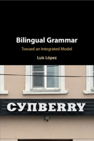 Bilingual Grammar: Toward an Integrated Model 1108706770 Book Cover