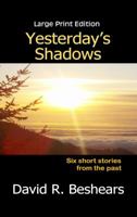 Yesterday's Shadows - LPE: Large Print Edition 0996181857 Book Cover