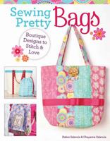 Sewing Pretty Bags: Boutique Designs to Stitch & Love 1574219510 Book Cover