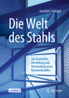 Die Welt des Stahls: Zur Geschichte, Herstellung und Verwendung eines Basiswerkstoffes 3658339152 Book Cover