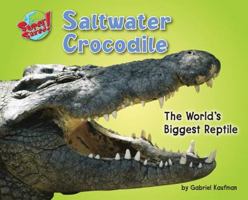 Saltwater Crocodile: The World's Biggest Reptile 1597163961 Book Cover