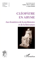 Cléopâtre en abyme: aux frontières de la mysthistoire et de la littérature (Kubaba) (French Edition) 2343141665 Book Cover