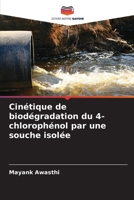 Cinétique de biodégradation du 4-chlorophénol par une souche isolée (French Edition) 6206499030 Book Cover