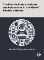 The Electric Future: Insights and Innovations in the Rise of Electric Vehicles 1022904094 Book Cover