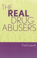 The Real Drug Abusers 074252518X Book Cover