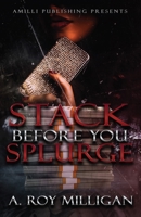 Stack Before You Splurge B0892DFXQF Book Cover