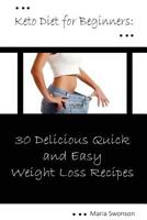 Keto Diet for Beginners: 33 Delicious, Quick & Easy Weight Loss Recipes: (Ketogenic Diet, Ketogenic Diet Cookbook) 1543247970 Book Cover