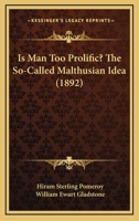Is Man Too Prolific? The So-Called Malthusian Idea 116692470X Book Cover