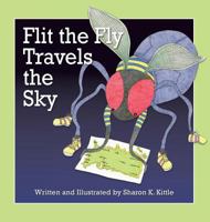 Flit the Fly Travels the Sky 1614932425 Book Cover