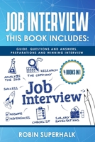 Job Interview: This Book Includes: Guide, Questions and Answers, Preparations and Winning Interview 1677040777 Book Cover