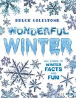 Wonderful Winter: All Kinds of Winter Facts and Fun 1338259628 Book Cover