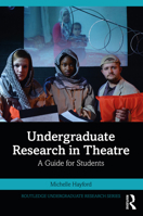 Undergraduate Research in Theatre: A Guide for Students 0367903318 Book Cover
