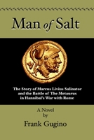 Man of Salt: The Story of Marcus Livius Salinator and the Battle of the Metaurus In Hannibal's War With Rome 035988542X Book Cover