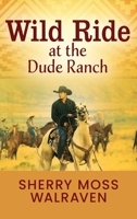 Wild Ride at the Dude Ranch B0GJN5FR1C Book Cover