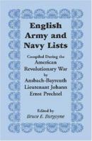 English Army and Navy Lists, Compiled During the American Revolutionary War by Ansbach-Bayreuth Lieutenant Johann Ernst Prechtel 0788441485 Book Cover