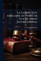 La Guerre Sud-Africaine Au Point De Vue Du Droit International 1287353010 Book Cover