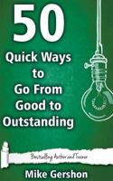 50 Quick Ways to Go from Good to Outstanding 1530908515 Book Cover