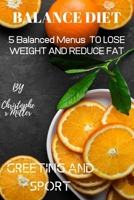 Balance Diet: 5 Balanced Menus To Lose Weight And Reduce Fat B087SCCY35 Book Cover