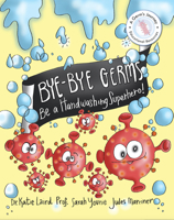 Bye-Bye Germs : Be a Handwashing Superhero! 1911487485 Book Cover