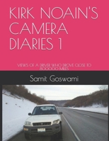 KIRK NOAIN'S CAMERA DIARIES 1: VIEWS OF A DRIVER WHO DROVE CLOSE TO 800000 MILES B0FHKW3Y8D Book Cover