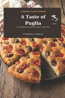 A Taste of Puglia: 30 Traditional Recipes from the Heel of Italy B0HFB3FMQZ Book Cover