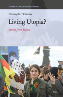 Living Utopia?: Stories from Rojava (Studies in Critical Social Sciences) B0GQFCVPGX Book Cover