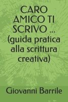 CARO AMICO TI SCRIVO ... (guida pratica alla scrittura creativa) (Italian Edition) B09MYW1H3Z Book Cover