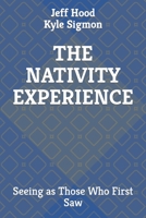 The Nativity Experience: Seeing as Those Who First Saw B09MYVR8CV Book Cover