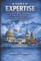 In Search of Expertise: Government-to-Business Transitions and the Architecture of Global Power: How Countries Regulate Their Revolving Doors and What Actually Works B0GYF6VSXM Book Cover