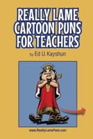 Really Lame Cartoon Puns for Teachers (Really Lame Pun Cartoons) B0GJQ7JCVK Book Cover