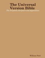 The Universal Version Bible The Prophetic Scripture and Appendixes 1365371883 Book Cover