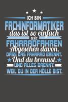 Ich Bin Fachinformatiker Das Ist So Einfach Wie Fahrradfahren. Abgesehen Davon, Dass Das Fahrrad brennt. Und Du Brennst. Und Alles Brennt. Weil Du In Der H�lle Bist.: Wochenplaner - ohne festes Datum  1082076058 Book Cover